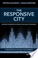 La ville réactive : Engager les communautés grâce à une gouvernance intelligente des données - The Responsive City: Engaging Communities Through Data-Smart Governance