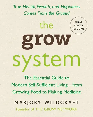 Le système de culture : La vraie santé, la richesse et le bonheur viennent du sol - The Grow System: True Health, Wealth, and Happiness Come from the Ground