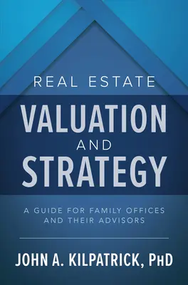 Évaluation et stratégie immobilières : Un guide pour les family offices et leurs conseillers - Real Estate Valuation and Strategy: A Guide for Family Offices and Their Advisors