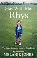 Reste avec moi, Rhys : L'histoire déchirante de Rhys Jones - Stay with Me, Rhys: The Heartbreaking Story of Rhys Jones