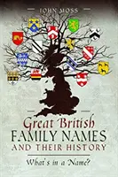 Les grands noms de famille britanniques et leur histoire : Qu'est-ce qu'un nom ? - Great British Family Names and Their History: What's in a Name?