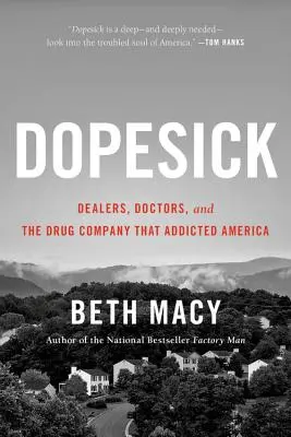 Dopesick : Dealers, Doctors, and the Drug Company That Addicted America (Les dealers, les médecins et la société pharmaceutique qui a rendu l'Amérique dépendante) - Dopesick: Dealers, Doctors, and the Drug Company That Addicted America