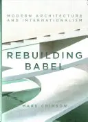 Reconstruire Babel : Architecture moderne et internationalisme - Rebuilding Babel: Modern Architecture and Internationalism