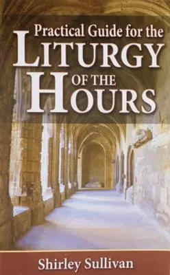 Guide pratique de la liturgie des heures - Practical Guide to the Liturgy of the Hours