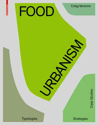 Urbanisme alimentaire - Typologies, stratégies, études de cas - Food Urbanism - Typologies, Strategies, Case Studies