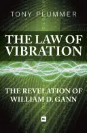 La loi de la vibration : La révélation de William D. Gann - The Law of Vibration: The Revelation of William D. Gann