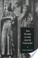 L'épée à l'âge de la chevalerie - The Sword in the Age of Chivalry