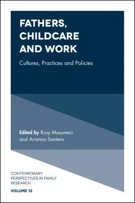 Les pères, la garde d'enfants et le travail : Cultures, pratiques et politiques - Fathers, Childcare and Work: Cultures, Practices and Policies