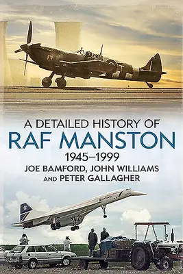 Histoire détaillée de la RAF Manston 1945-1999 - A Detailed History of RAF Manston 1945-1999