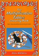 Le livre de coloriage des tables de multiplication : Résoudre les images du puzzle tout en apprenant les tables - The Multiplication Tables Colouring Book: Solve the Puzzle Pictures While Learning Your Tables