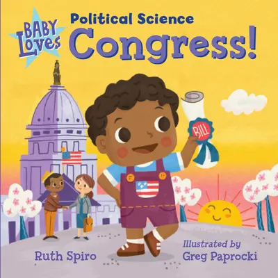 Bébé aime les sciences politiques : Le Congrès ! - Baby Loves Political Science: Congress!