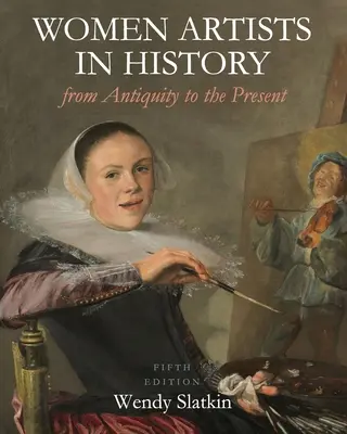 Les femmes artistes dans l'histoire, de l'Antiquité à nos jours - Women Artists in History from Antiquity to the Present