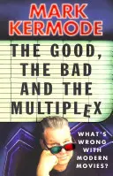 Le bon, le mauvais et le multiplexe : qu'est-ce qui ne va pas avec les films modernes ? - The Good, the Bad and the Multiplex: What's Wrong with Modern Movies?