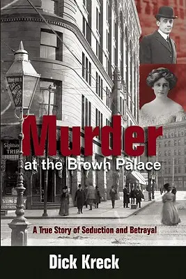 Meurtre au palais Brown : Une histoire vraie de séduction et de trahison - Murder at the Brown Palace: A True Story of Seduction and Betrayal