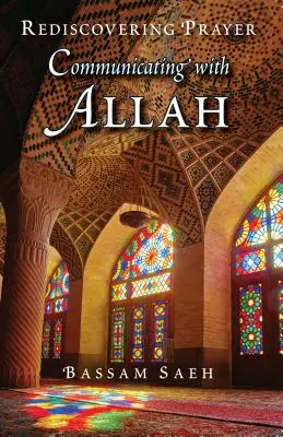 Communiquer avec Allah : Redécouvrir la prière (Salah) - Communicating with Allah: Rediscovering Prayer (Salah)