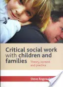Le travail social critique avec les enfants et les familles : Théorie, contexte et pratique - Critical Social Work with Children and Families: Theory, Context and Practice