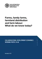 Fermes, fermes familiales, distribution des terres agricoles et travail agricole : Que savons-nous aujourd'hui ? - Farms, Family Farms, Farmland Distribution and Farm Labour: What Do We Know Today?