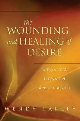 La blessure et la guérison du désir : tisser le ciel et la terre - The Wounding and Healing of Desire: Weaving Heaven and Earth
