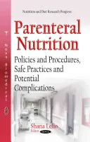 Nutrition parentérale - Politiques et procédures, pratiques sûres et complications potentielles - Parenteral Nutrition - Policies & Procedures, Safe Practices & Potential Complications
