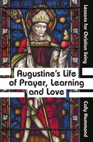 La vie de prière, d'apprentissage et d'amour d'Augustin - Augustine's Life of Prayer, Learning and Love
