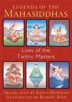 Légendes des mahasiddhas : Vies des maîtres tantriques - Legends of the Mahasiddhas: Lives of the Tantric Masters