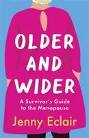 Older and Wider - A Survivor's Guide to the Menopause (en anglais) - Older and Wider - A Survivor's Guide to the Menopause