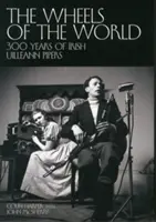 Wheels of the World - 300 ans de cornemuses irlandaises - Wheels of the World - 300 Years of Irish Uilleann Pipers