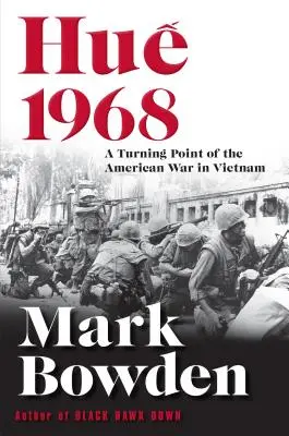 Hue 1968 : Le tournant de la guerre américaine au Viêt Nam - Hue 1968: A Turning Point of the American War in Vietnam