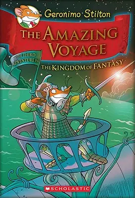 L'incroyable voyage (Geronimo Stilton et le royaume de la fantaisie n°3), 3 : La troisième aventure du royaume de la fantaisie - The Amazing Voyage (Geronimo Stilton and the Kingdom of Fantasy #3), 3: The Third Adventure in the Kingdom of Fantasy