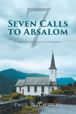 Sept appels à Absalom : Le roman de l'appel à la justice d'un fils - Seven Calls to Absalom: A novel of a son's call to righteousness