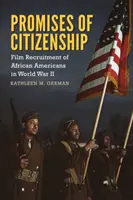 Promesses de citoyenneté : Le recrutement cinématographique des Afro-Américains pendant la Seconde Guerre mondiale - Promises of Citizenship: Film Recruitment of African Americans in World War II