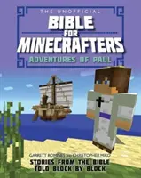 La Bible non-officielle pour les Minecrafters : Les Aventures de Paul : Histoires de la Bible racontées bloc par bloc - The Unofficial Bible for Minecrafters: Adventures of Paul: Stories from the Bible Told Block by Block