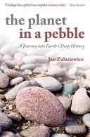 La planète dans un caillou : Un voyage dans les profondeurs de l'histoire de la Terre - The Planet in a Pebble: A Journey Into Earth's Deep History