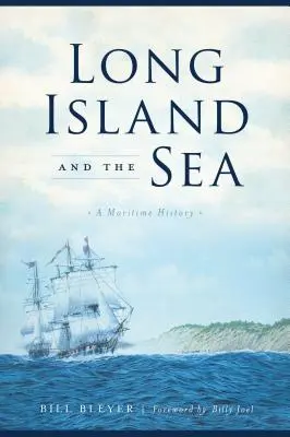 Long Island et la mer : Une histoire maritime - Long Island and the Sea: A Maritime History