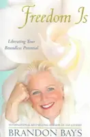 La liberté, c'est - Libérer son potentiel illimité - Freedom Is - Liberating your boundless potential