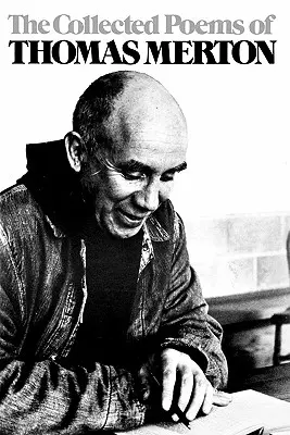 Le recueil de poèmes de Thomas Merton - The Collected Poems of Thomas Merton