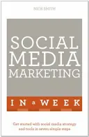 Réussir le marketing des médias sociaux en une semaine - Successful Social Media Marketing in a Week