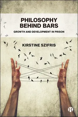 La philosophie derrière les barreaux : croissance et développement en prison - Philosophy Behind Bars: Growth and Development in Prison