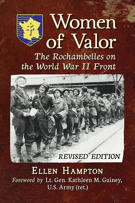 Femmes de valeur : Les Rochambelles sur le front de la Seconde Guerre mondiale, Éd. rév. - Women of Valor: The Rochambelles on the World War II Front, Rev. Ed.