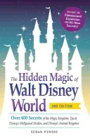 La magie cachée de Walt Disney World : Plus de 600 secrets du Magic Kingdom, d'Epcot, des Disney's Hollywood Studios et du Disney's Animal Kingdom - The Hidden Magic of Walt Disney World: Over 600 Secrets of the Magic Kingdom, Epcot, Disney's Hollywood Studios, and Disney's Animal Kingdom