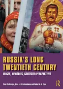 Le long vingtième siècle russe - Voix, souvenirs, perspectives contestées (Chatterjee Choi (California State University Los Angeles USA)) - Russia's Long Twentieth Century - Voices, Memories, Contested Perspectives (Chatterjee Choi (California State University Los Angeles USA))