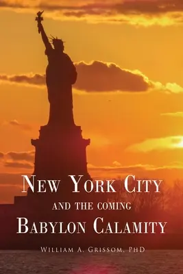 NEW YORK CITY et la calamité à venir de Babylone - NEW YORK CITY and the Coming Babylon Calamity