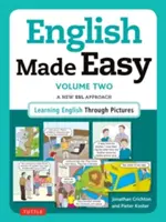 English Made Easy, Volume 2 : Une nouvelle approche de l'anglais langue seconde : Apprendre l'anglais avec des images - English Made Easy, Volume 2: A New ESL Approach: Learning English Through Pictures