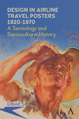 Le design dans les affiches de voyage des compagnies aériennes 1920-1970 : Une sémiologie et une histoire socioculturelle - Design in Airline Travel Posters 1920-1970: A Semiology and Sociocultural History