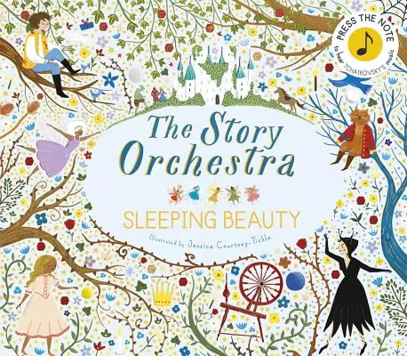 Le Story Orchestra : La Belle au bois dormant : Appuyez sur la note pour écouter la musique de Tchaïkovski - The Story Orchestra: The Sleeping Beauty: Press the Note to Hear Tchaikovsky's Music