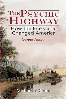 L'autoroute psychique : comment le canal Érié a changé l'Amérique - The Psychic Highway: How the Erie Canal Changed America