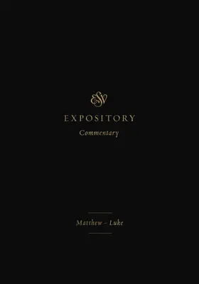 ESV Expository Commentary (Volume 8) : Matthieu-Luc - ESV Expository Commentary (Volume 8): Matthew-Luke