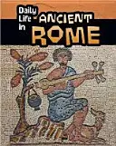 La vie quotidienne dans la Rome antique - Daily Life in Ancient Rome