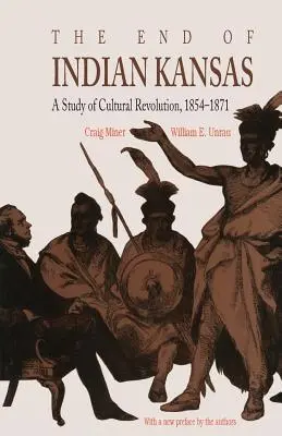 La fin du Kansas indien : Une étude de la révolution culturelle, 1854-1871 - The End of Indian Kansas: A Study of Cultural Revolution, 1854-1871