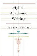 L'écriture académique stylisée - Stylish Academic Writing